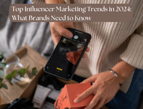 Top Influencer Marketing Trends in 2024: What Brands Need to Know