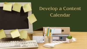 Develop a Content Calendar