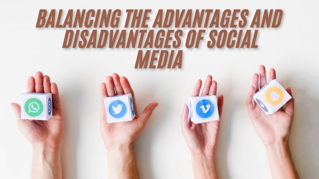 advantages and disadvantages of social media